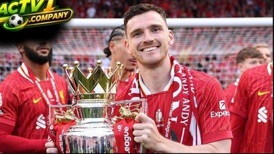 Andy Robertson – Nhân tố chủ lực trong hàng hậu vệ của Liverpool