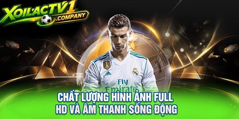Chất lượng hình ảnh Full HD và âm thanh sống động
