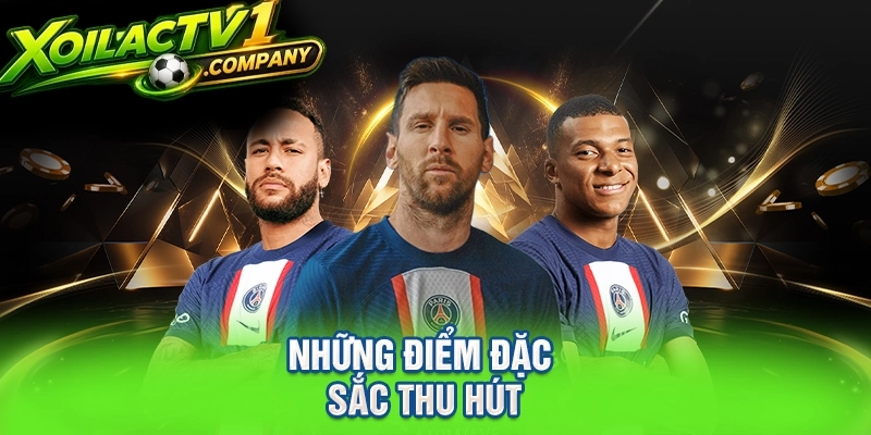 Những điểm đặc sắc thu hút