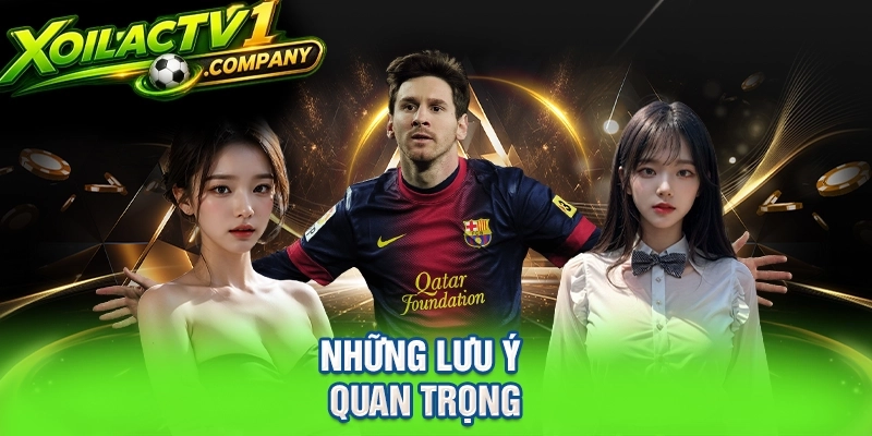 Những lưu ý quan trọng